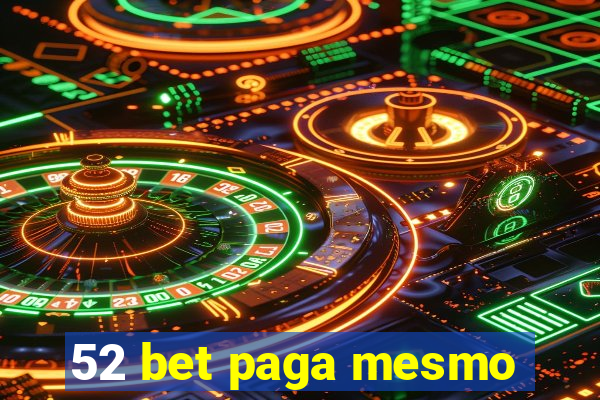 52 bet paga mesmo